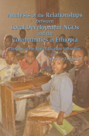 Cover of the book Analysis of the Relationships Between Local Development NGOs and the Communities in Ethiopia: The Case of the Basic Education Sub-sector by P. Angeli