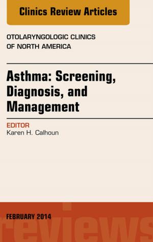 Book cover of Asthma: Screening, Diagnosis, Management, An Issue of Otolaryngologic Clinics of North America, E-Book