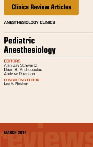 Cover of the book Pediatric Anesthesiology, An Issue of Anesthesiology Clinics, E-Book by Dominick J. Angiolillo, MD, PhD, Matthew J. Price, MD