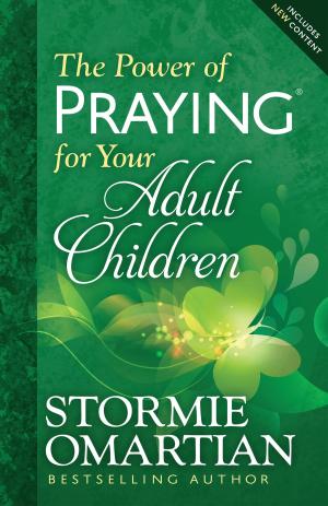 Cover of the book The Power of Praying® for Your Adult Children by Kelly Irvin