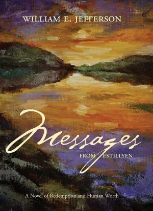 Cover of the book Messages from Estillyen: A Novel of Redemption and Human Worth by Daisy Fields