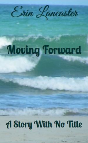 bigCover of the book Moving Forward (A Story With No Title series book two) by 