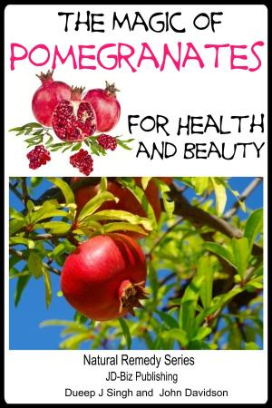 Book cover of The Magic of Pomegranates For Health and Beauty