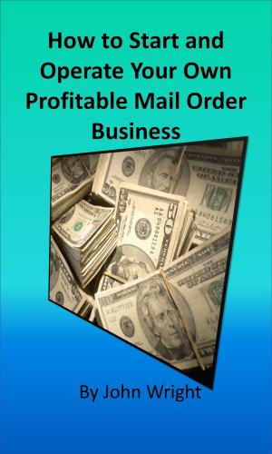Cover of the book How to Start and Operate Your Own Profitable Mail Order Business by BERN BOLO