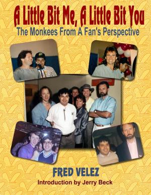 Cover of the book A Little Bit Me, A Little Bit You: The Monkees From A Fan's Perspective by Kimberly Jesika