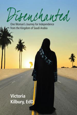 Cover of Disenchanted: One Woman's Journey for Independence from the Kingdom of Saudi Arabia