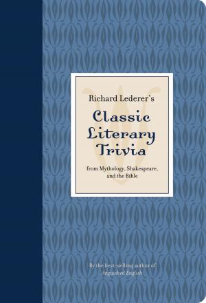 Cover of the book Richard Lederer's Classic Literary Trivia by Daniel Gibson, Kitty Leaken