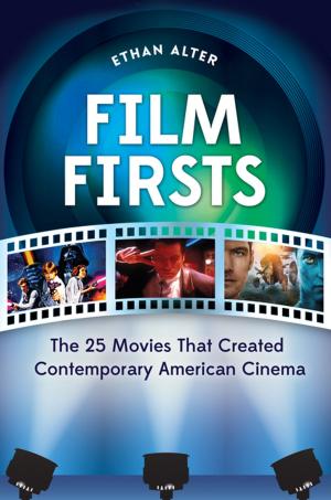 Cover of the book Film Firsts: The 25 Movies That Created Contemporary American Cinema by Julie Dietzel-Glair, Marianne Crandall Follis Ph.D.