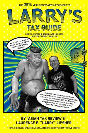 Cover of The 2014 Very Necessary Supplement to Larry's Tax Guide for U.S. Expats & Green Card Holders in User-Friendly English!