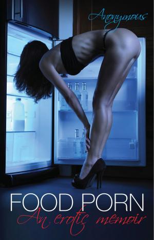 Cover of the book Food Porn by James Ernest Brown, Dr. J.J. Hurtak, Dr. Desiree Hurtak