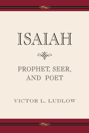 Cover of the book Isaiah: Prophet, Seer, and Poet by Jorgensen, Lynne Watkins