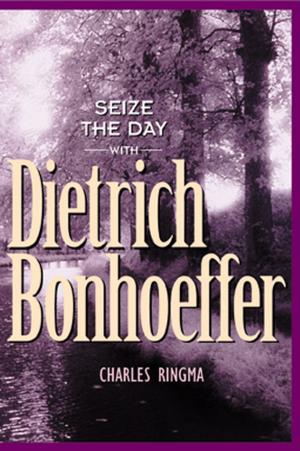 Book cover of Seize the Day -- with Dietrich Bonhoeffer