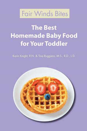 Cover of the book The Best Homemade Baby Food For Your Toddler by Kathy Hester, Kate Lewis