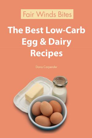 Cover of the book The Best Low Carb Egg & Dairy Recipes by David Coffin