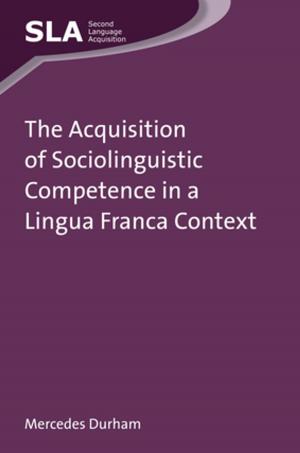 Cover of the book The Acquisition of Sociolinguistic Competence in a Lingua Franca Context by Dr. Jan Blommaert, Dong Jie