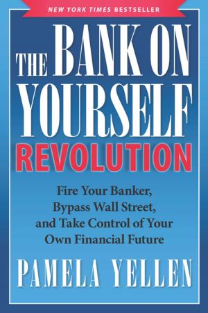 Cover of the book The Bank On Yourself Revolution by Wiliam Hoffer, Marilyn Hoffer, The Family of Ron Goldman