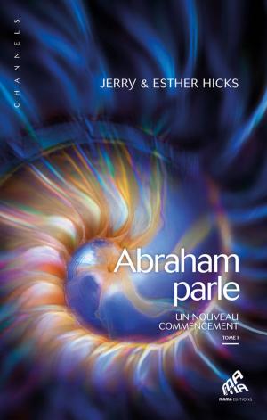 Cover of the book Abraham parle, Tome I by Dr. Dorothy E. Hooks