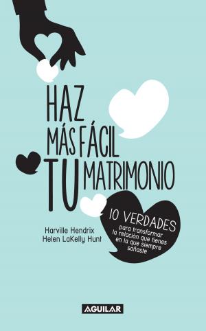 Cover of the book Haz más fácil tu matrimonio by Luciano Concheiro