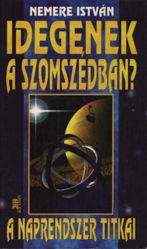 Cover of the book Idegenek a szomszédban - A Naprendszer titkai by Gárdonyi Géza