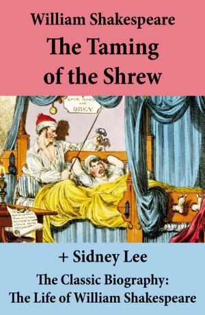 Cover of The Taming of the Shrew (The Unabridged Play) + The Classic Biography: The Life of William Shakespeare