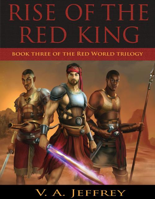 Cover of the book Rise of the Red King by V. A. Jeffrey, Epistle Publishing