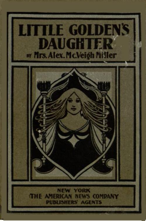 Cover of the book Little Golden's Daughter by Alex. McVeigh Miller, Classic Romances