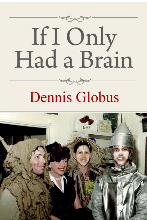 Cover of the book If I Only Had a Brain by Dennis Globus, Dennis Globus