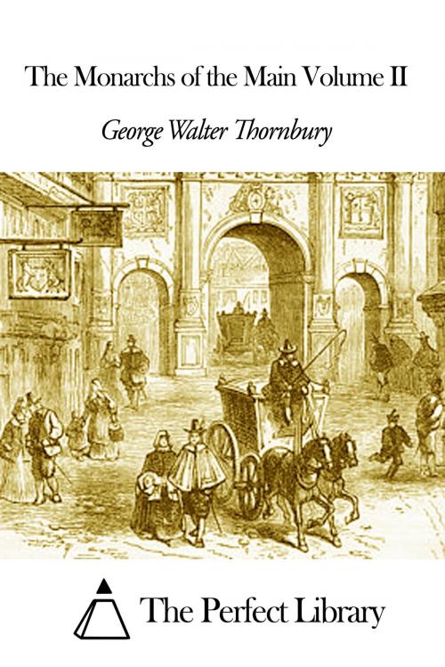 Cover of the book The Monarchs of the Main Volume II by George Walter Thornbury, The Perfect Library