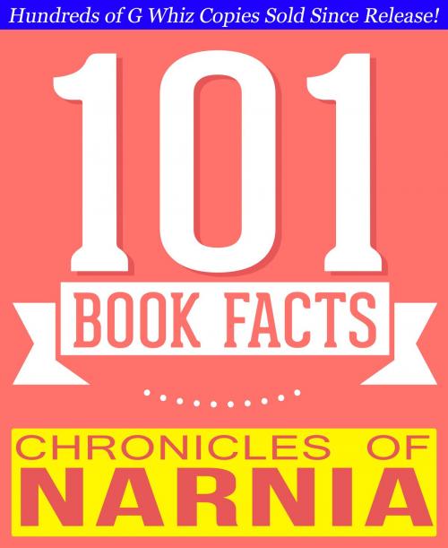 Cover of the book Chronicles of Narnia - 101 Amazing Facts You Didn't Know by G Whiz, GWhizBooks.com