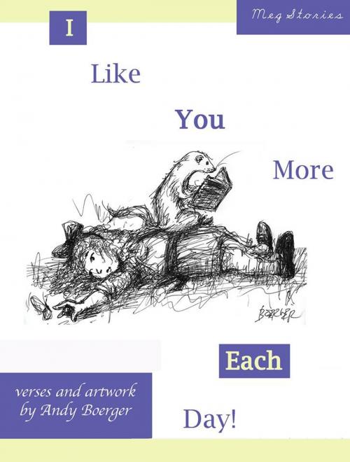 Cover of the book I Like You More Each Day by Andy Boerger, Inknbeans Press