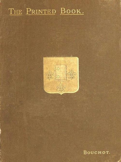 Cover of the book The Printed Book by Henri Bouchot, Edward C. Bigmore, Translator, VolumesOfValue