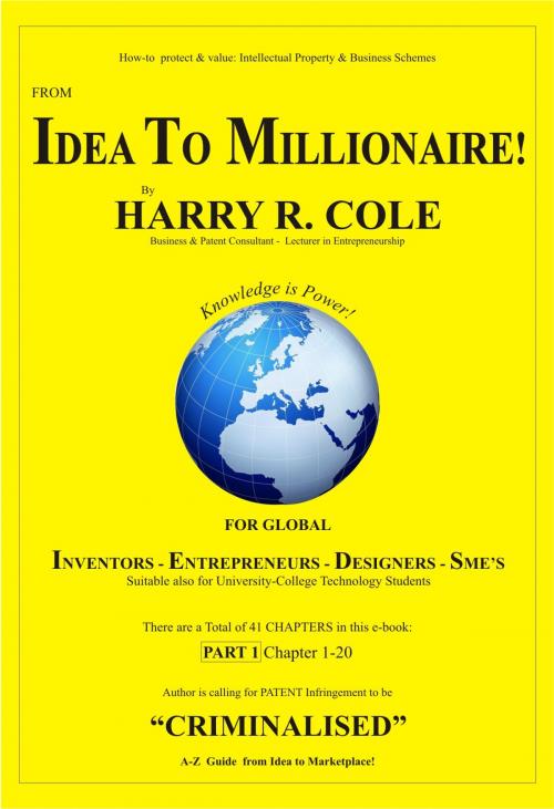 Cover of the book From Idea To Millionaire! Part 1 by Harry R Cole, Harry R Cole