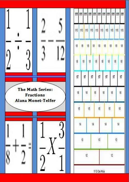 Cover of the book The Maths Series: Fractions by Alana Monet-Telfer, Alana Monet-Telfer