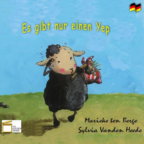 Cover of the book Es gibt nur einen Yep by Ronald Nellestijn, Sylvia vanden Heede, Marieke ten Berge, The Golden Frame