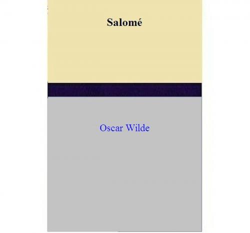 Cover of the book Salomé by Oscar Wilde, Oscar Wilde