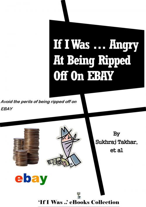 Cover of the book If I Was ... Angry At Being Ripped Off on EBAY by Sukhraj Takhar, "If I Was ..." eBooks