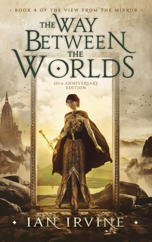 Cover of the book The Way Between the Worlds by Ian Irvine, Ian Irvine