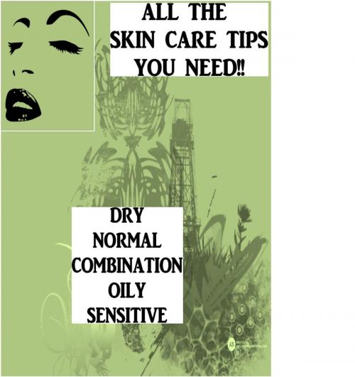 Cover of the book ALL THE SKIN CARE TIPS YOU NEED by theresa saayman, theresa