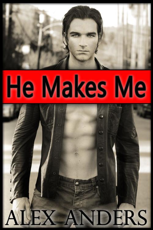 Cover of the book He Makes Me by Alex Anders, RateABull Publishing