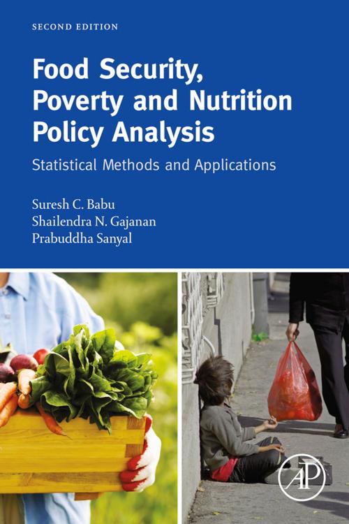 Cover of the book Food Security, Poverty and Nutrition Policy Analysis by Suresh Babu, Prabuddha Sanyal, Shailendra N. Gajanan, Elsevier Science