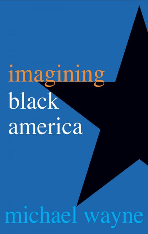 Cover of the book Imagining Black America by Michael Wayne, Yale University Press