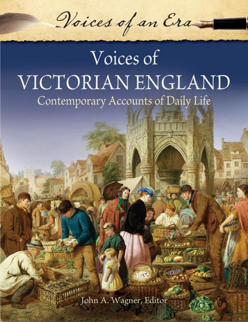 Cover of the book Voices of Victorian England: Contemporary Accounts of Daily Life by John A. Wagner, ABC-CLIO