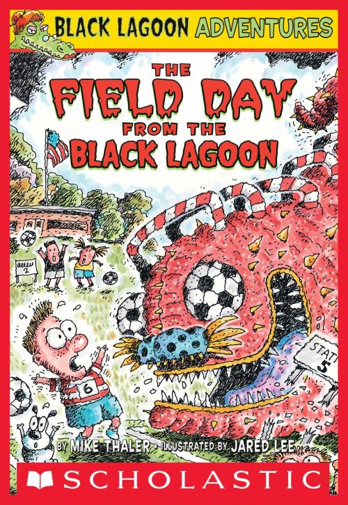 Cover of the book The Field Day from the Black Lagoon (Black Lagoon Adventures #6) by Mike Thaler, Scholastic Inc.