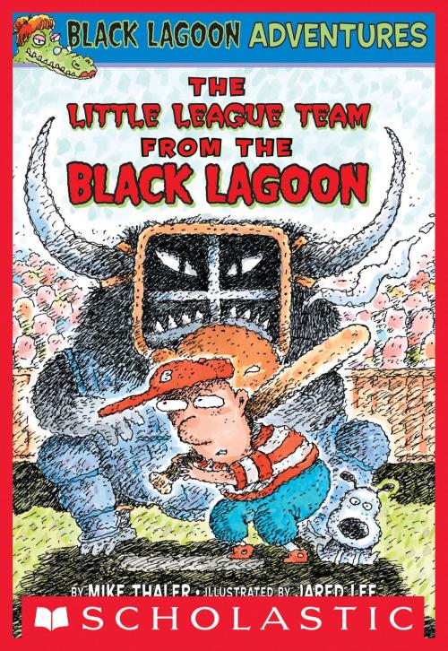 Cover of the book The Little League Team From the Black Lagoon (Black Lagoon Adventures #10) by Mike Thaler, Scholastic Inc.