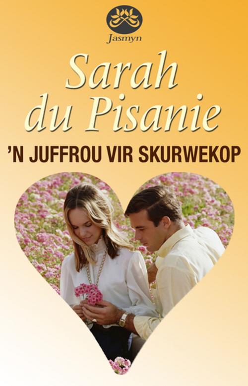 Cover of the book 'n Juffrou vir Skurwekop by Sarah du Pisanie, Tafelberg