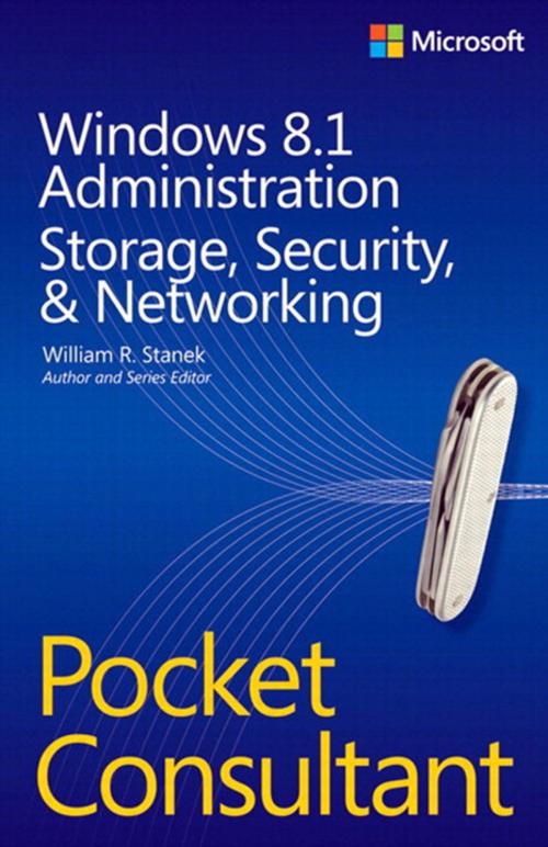 Cover of the book Windows 8.1 Administration Pocket Consultant Storage, Security, & Networking by William Stanek, Pearson Education