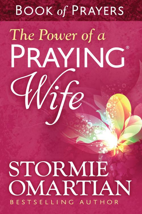 Cover of the book The Power of a Praying® Wife Book of Prayers by Stormie Omartian, Harvest House Publishers