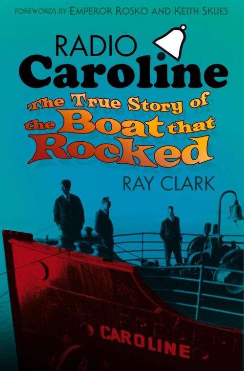 Cover of the book Radio Caroline by Ray Clark, The History Press