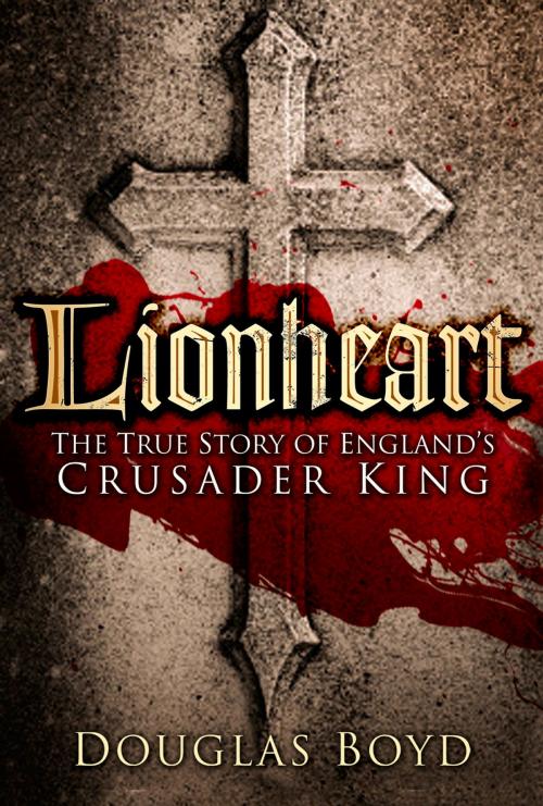 Cover of the book Lionheart by Douglas Boyd, The History Press