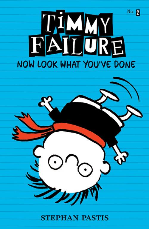 Cover of the book Timmy Failure: Now Look What You’ve Done by Stephan Pastis, Candlewick Press